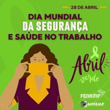 28 de Abril- Dia Mundial da Segurança e Saúde no Trabalho